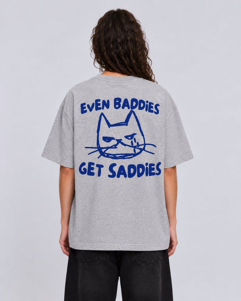 Even Baddies Get Saddies Tee Grey