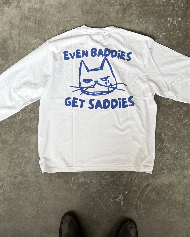 Even baddies Get Saddies Longsleeve