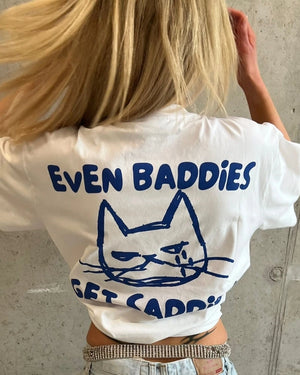 Even Baddies Get Saddies Tee White